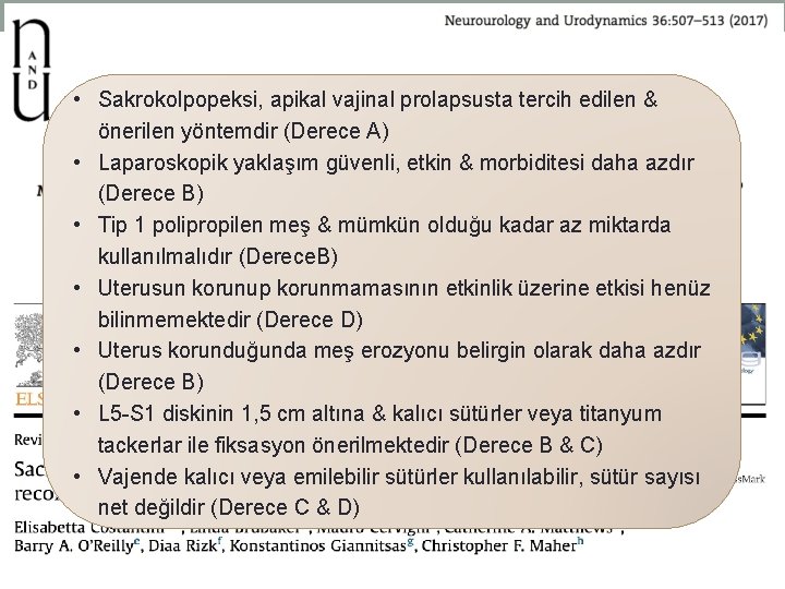  • Sakrokolpopeksi, apikal vajinal prolapsusta tercih edilen & önerilen yöntemdir (Derece A) •