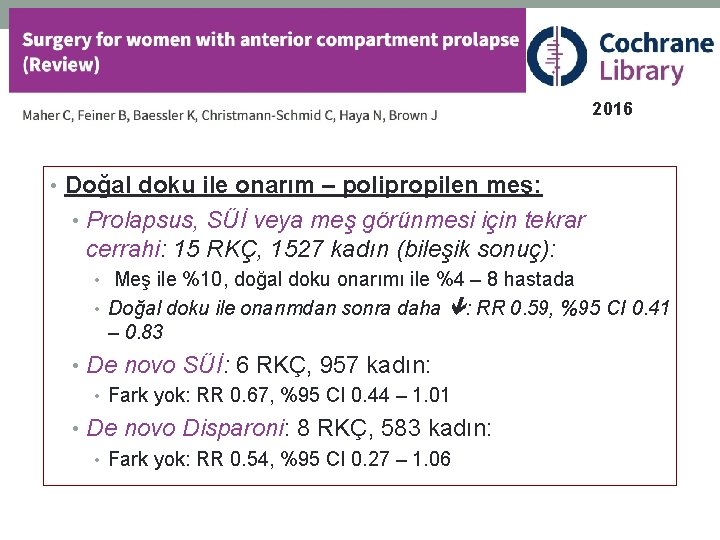 2016 • Doğal doku ile onarım – polipropilen meş: • Prolapsus, SÜİ veya meş