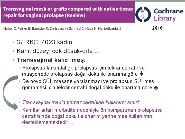 2016 • 37 RKÇ, 4023 kadın • Kanıt düzeyi çok düşük-orta… • Transvajinal kalıcı