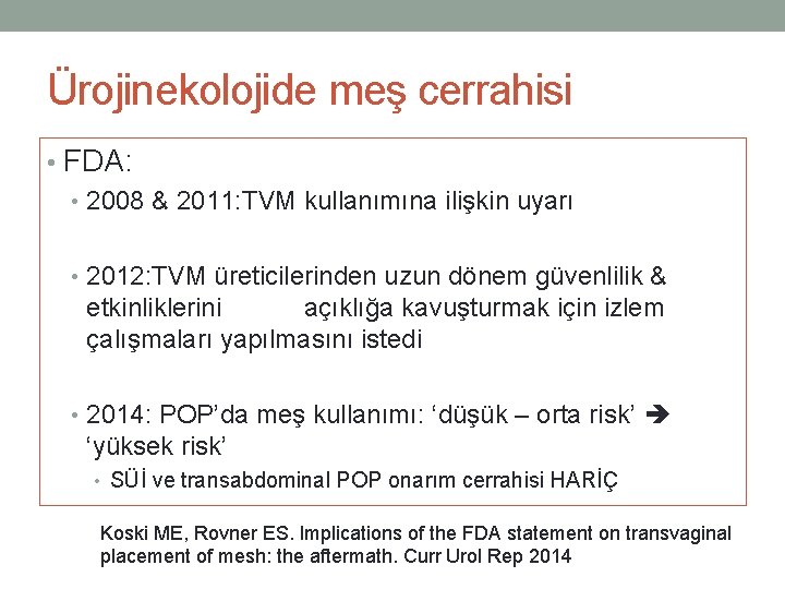 Ürojinekolojide meş cerrahisi • FDA: • 2008 & 2011: TVM kullanımına ilişkin uyarı •