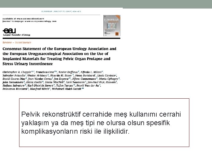 Sonuç: Pelvik rekonstrüktif cerrahide meş kullanımı cerrahi yaklaşım ya da meş tipi ne olursa