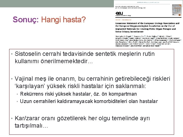 Sonuç: Hangi hasta? • Sistoselin cerrahi tedavisinde sentetik meşlerin rutin kullanımı önerilmemektedir… • Vajinal