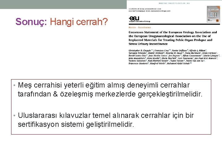 Sonuç: Hangi cerrah? • Meş cerrahisi yeterli eğitim almış deneyimli cerrahlar tarafından & özeleşmiş