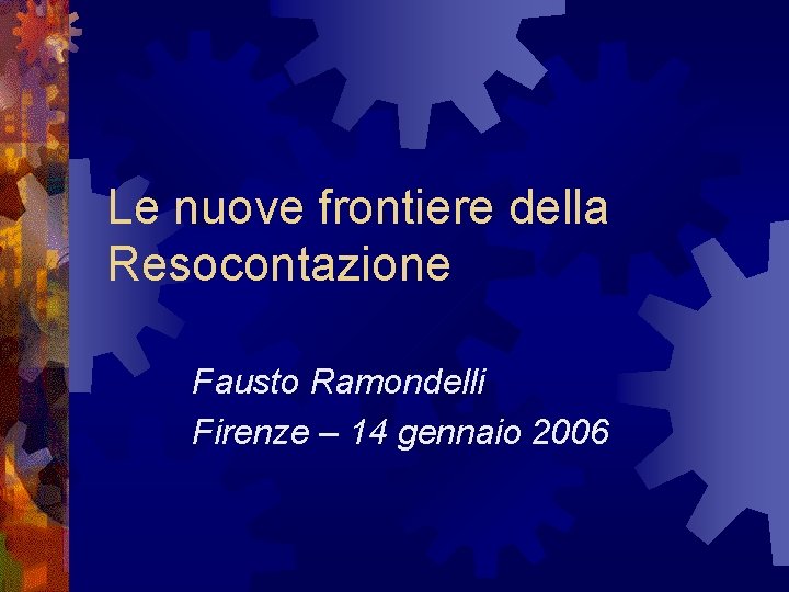Le nuove frontiere della Resocontazione Fausto Ramondelli Firenze – 14 gennaio 2006 