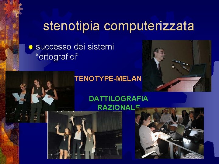 stenotipia computerizzata ® successo dei sistemi “ortografici” STENOTYPE-MELANI DATTILOGRAFIA RAZIONALE 