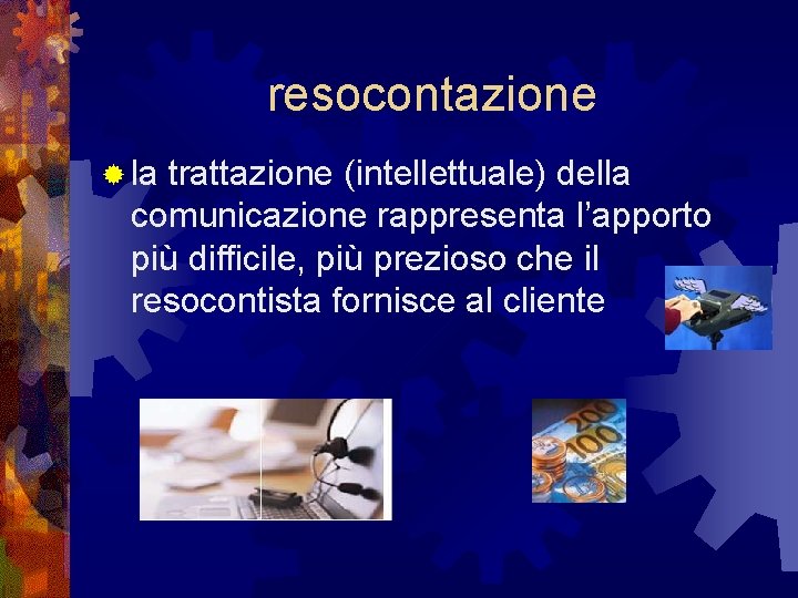 resocontazione ® la trattazione (intellettuale) della comunicazione rappresenta l’apporto più difficile, più prezioso che