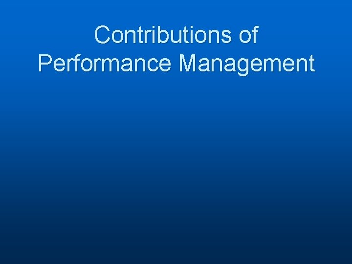 Contributions of Performance Management 