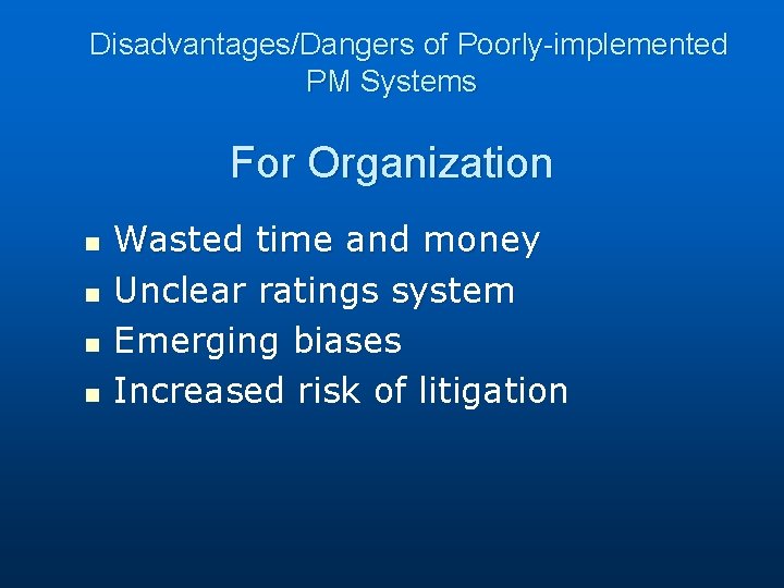 Disadvantages/Dangers of Poorly-implemented PM Systems For Organization n n Wasted time and money Unclear
