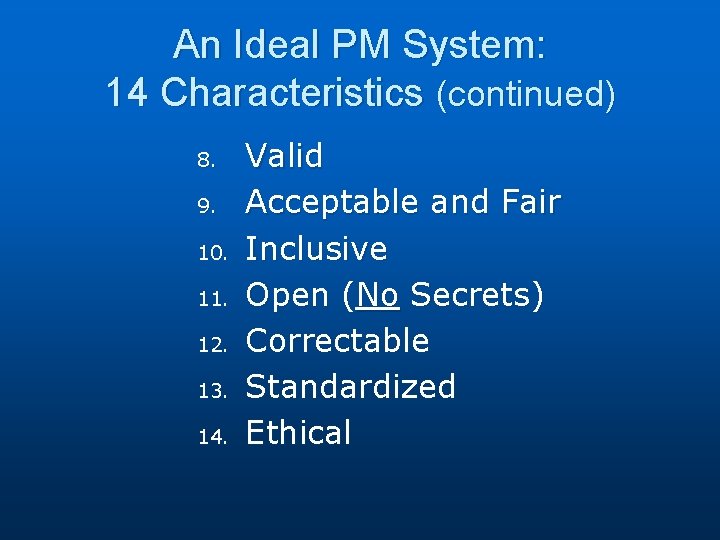 An Ideal PM System: 14 Characteristics (continued) 8. 9. 10. 11. 12. 13. 14.