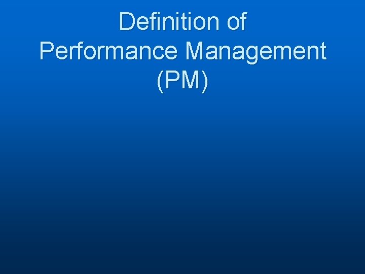 Definition of Performance Management (PM) 