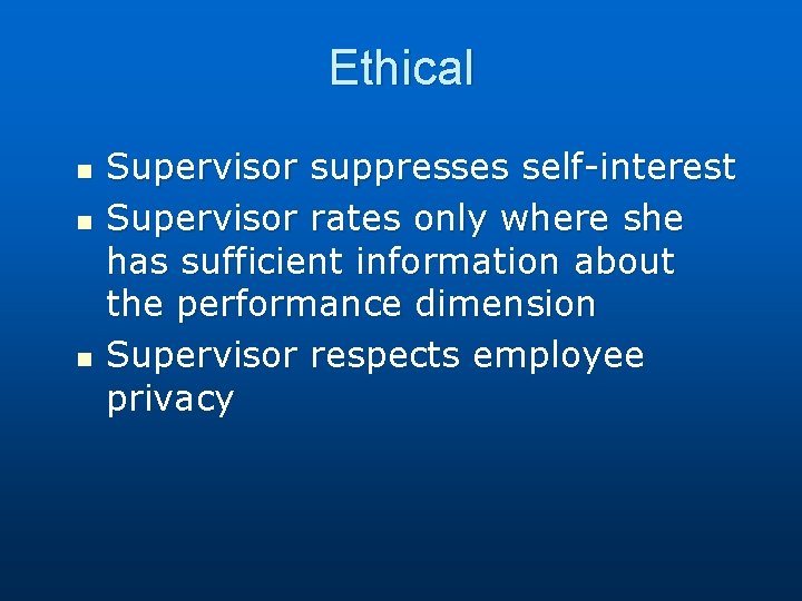 Ethical n n n Supervisor suppresses self-interest Supervisor rates only where she has sufficient