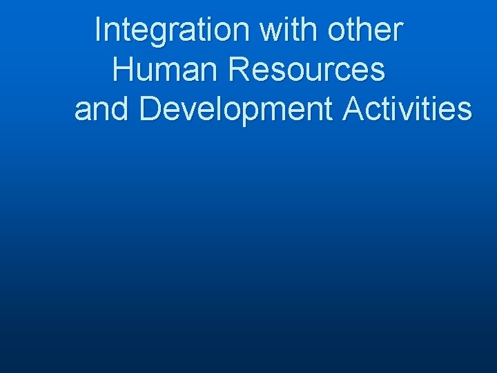 Integration with other Human Resources and Development Activities 