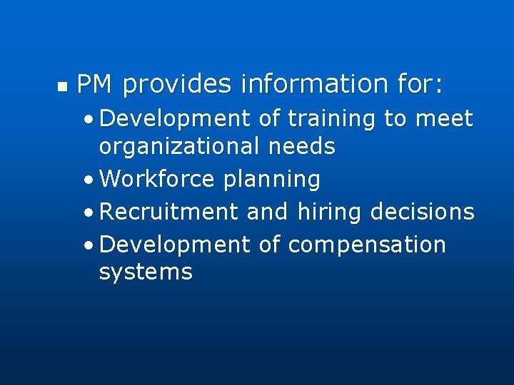 n PM provides information for: • Development of training to meet organizational needs •