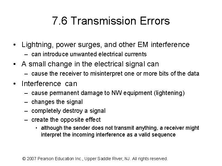 7. 6 Transmission Errors • Lightning, power surges, and other EM interference – can