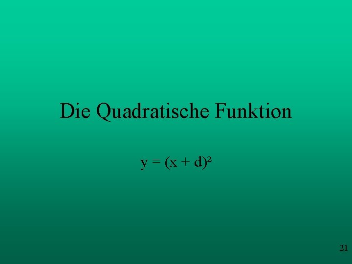 Die Quadratische Funktion y = (x + d)² 21 