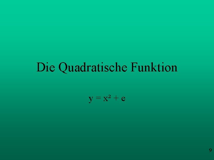 Die Quadratische Funktion y = x² + e 9 