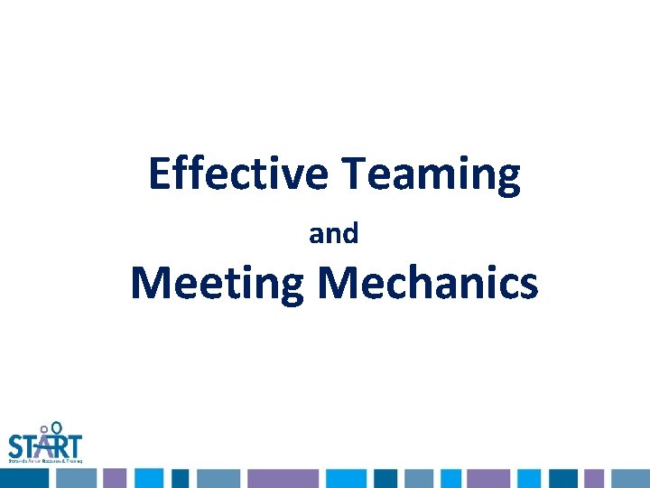 Effective Teaming and Meeting Mechanics 