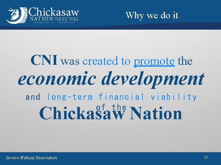 Why we do it CNI was created to promote the economic development and long-term Why we do it CNI was created to promote the economic development and long-term