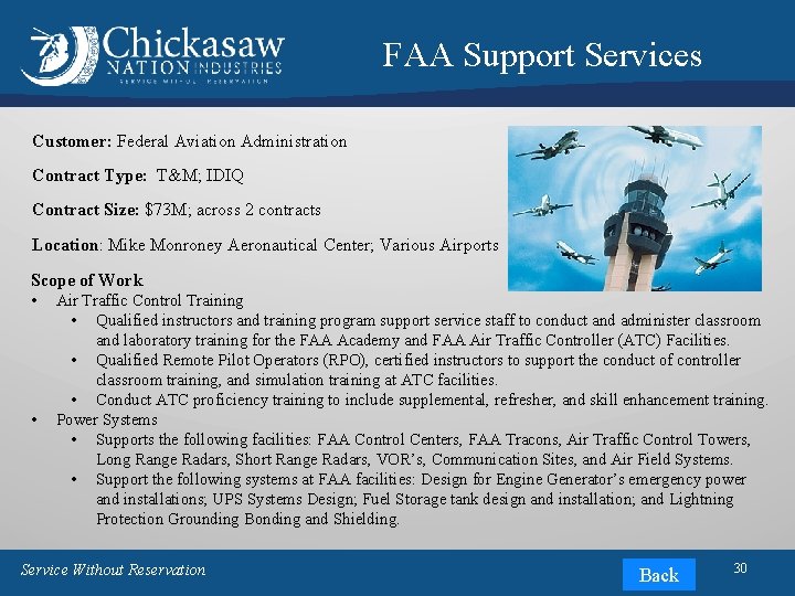 FAA Support Services Customer: Federal Aviation Administration Contract Type: T&M; IDIQ Contract Size: $73 FAA Support Services Customer: Federal Aviation Administration Contract Type: T&M; IDIQ Contract Size: $73