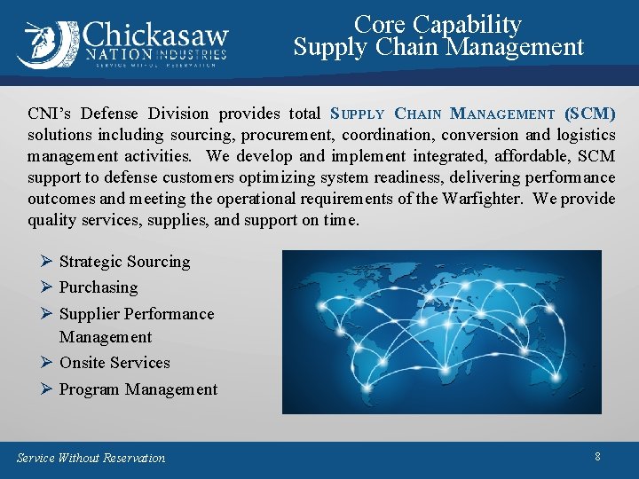 Core Capability Supply Chain Management CNI’s Defense Division provides total SUPPLY CHAIN MANAGEMENT (SCM) Core Capability Supply Chain Management CNI’s Defense Division provides total SUPPLY CHAIN MANAGEMENT (SCM)