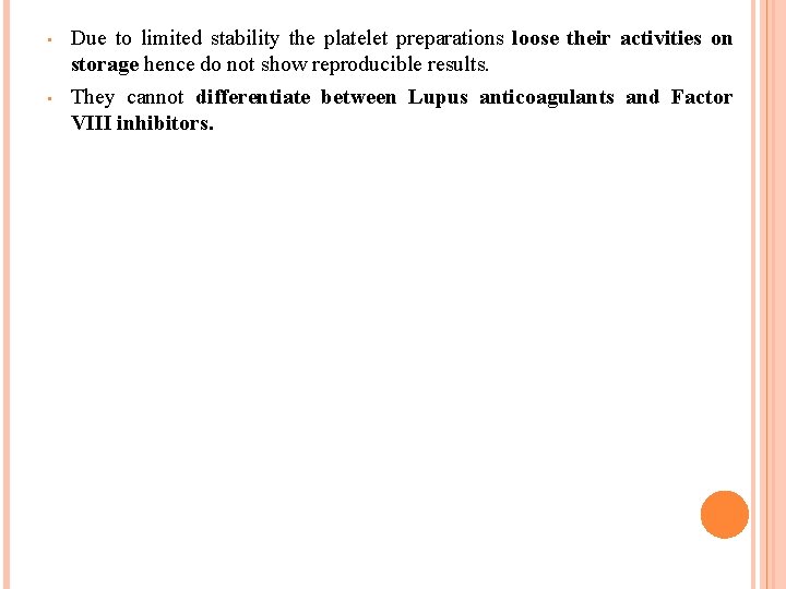  • • Due to limited stability the platelet preparations loose their activities on