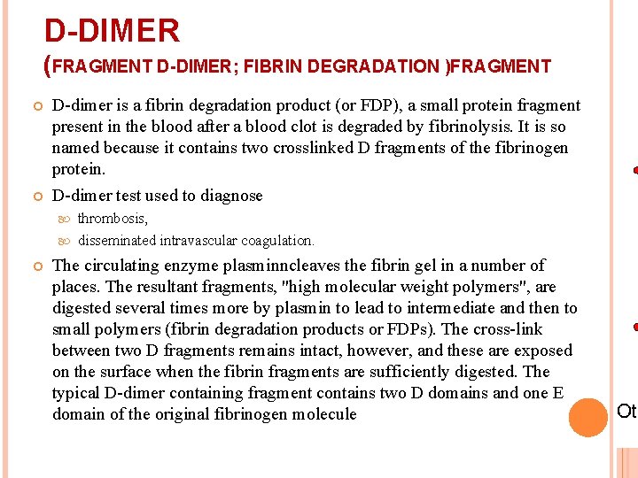 D-DIMER (FRAGMENT D-DIMER; FIBRIN DEGRADATION )FRAGMENT D-dimer is a fibrin degradation product (or FDP),