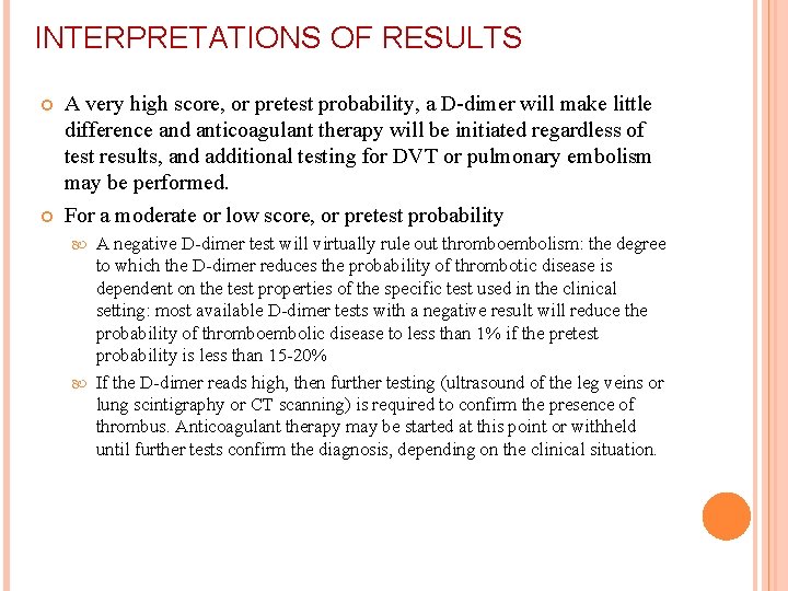 INTERPRETATIONS OF RESULTS A very high score, or pretest probability, a D-dimer will make