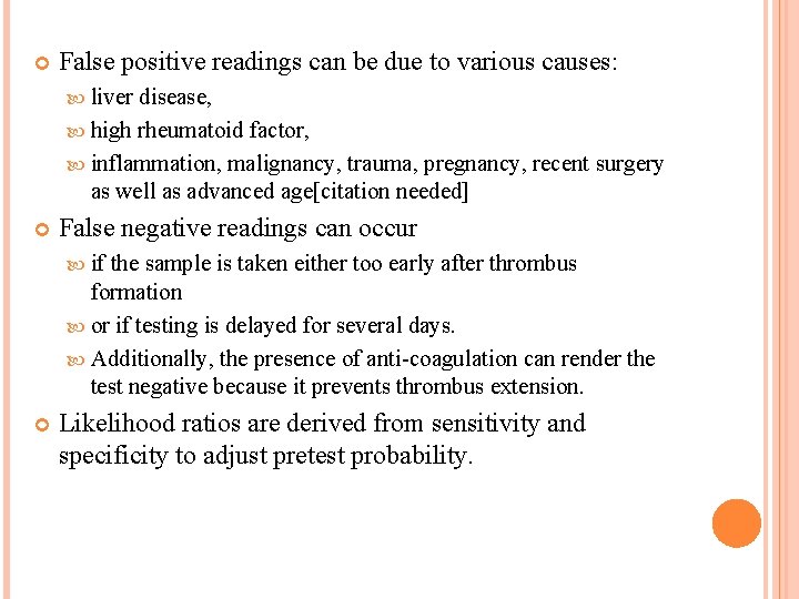  False positive readings can be due to various causes: liver disease, high rheumatoid