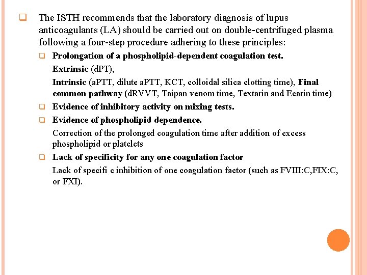 q The ISTH recommends that the laboratory diagnosis of lupus anticoagulants (LA) should be