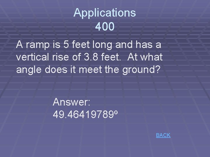 Applications 400 A ramp is 5 feet long and has a vertical rise of