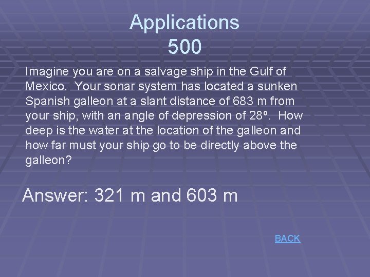 Applications 500 Imagine you are on a salvage ship in the Gulf of Mexico.