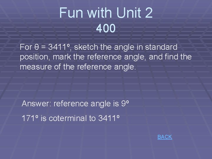 Fun with Unit 2 400 For θ = 3411º, sketch the angle in standard