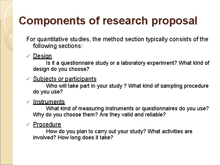 Components of research proposal For quantitative studies, the method section typically consists of the