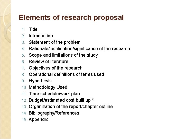 Elements of research proposal 1. 2. 3. 4. 5. 6. 7. 8. 9. 10.