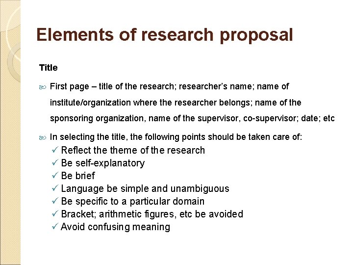 Elements of research proposal Title First page – title of the research; researcher’s name;