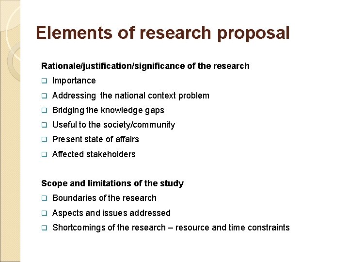 Elements of research proposal Rationale/justification/significance of the research q Importance q Addressing the national