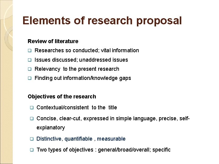 Elements of research proposal Review of literature q Researches so conducted; vital information q