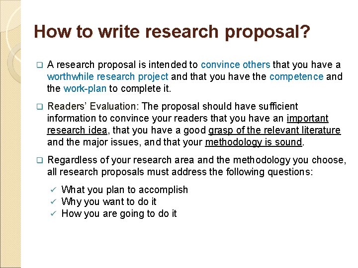 How to write research proposal? q A research proposal is intended to convince others