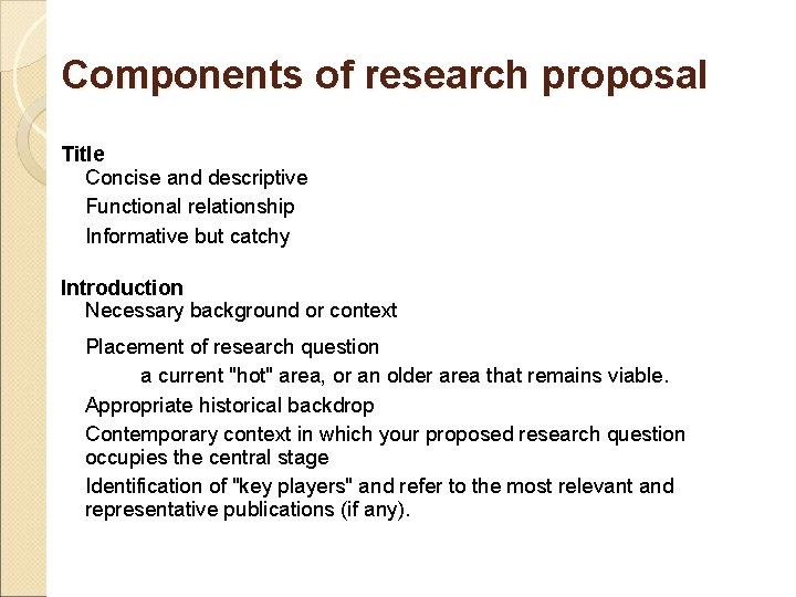 Components of research proposal Title Concise and descriptive Functional relationship Informative but catchy Introduction