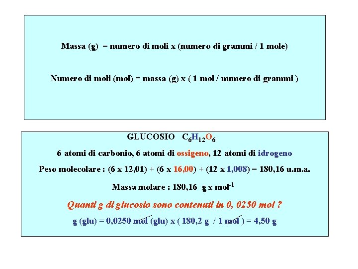 Massa (g) = numero di moli x (numero di grammi / 1 mole) Numero