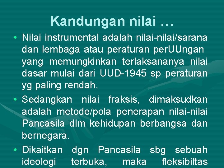 Kandungan nilai … • Nilai instrumental adalah nilai-nilai/sarana dan lembaga atau peraturan per. UUngan