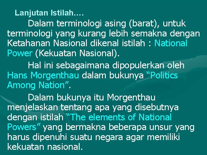 Lanjutan Istilah…. Dalam terminologi asing (barat), untuk terminologi yang kurang lebih semakna dengan Ketahanan