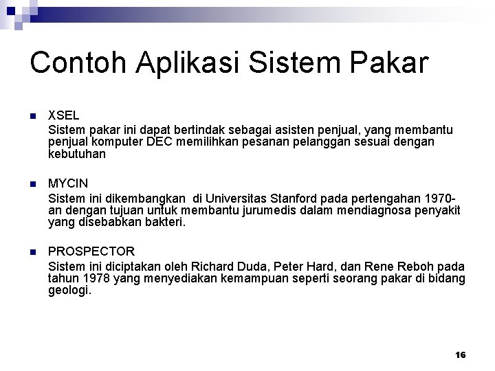 Contoh Aplikasi Sistem Pakar n XSEL Sistem pakar ini dapat bertindak sebagai asisten penjual,