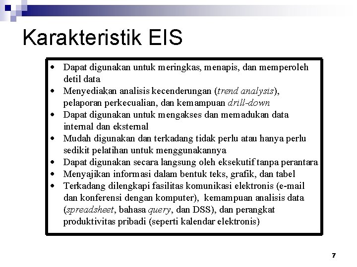 Karakteristik EIS Dapat digunakan untuk meringkas, menapis, dan memperoleh detil data Menyediakan analisis kecenderungan