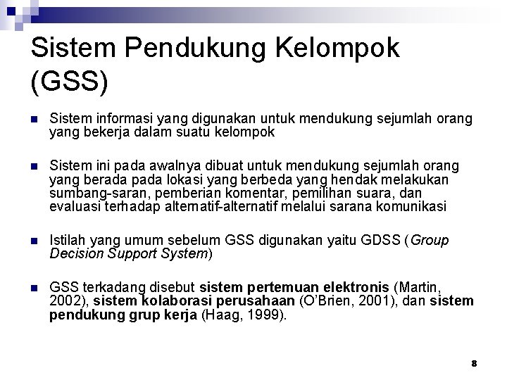 Sistem Pendukung Kelompok (GSS) n Sistem informasi yang digunakan untuk mendukung sejumlah orang yang