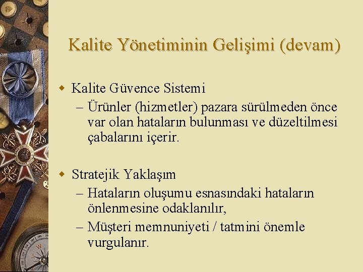 Kalite Yönetiminin Gelişimi (devam) w Kalite Güvence Sistemi – Ürünler (hizmetler) pazara sürülmeden önce