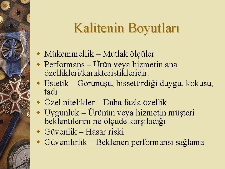 Kalitenin Boyutları w Mükemmellik – Mutlak ölçüler w Performans – Ürün veya hizmetin ana