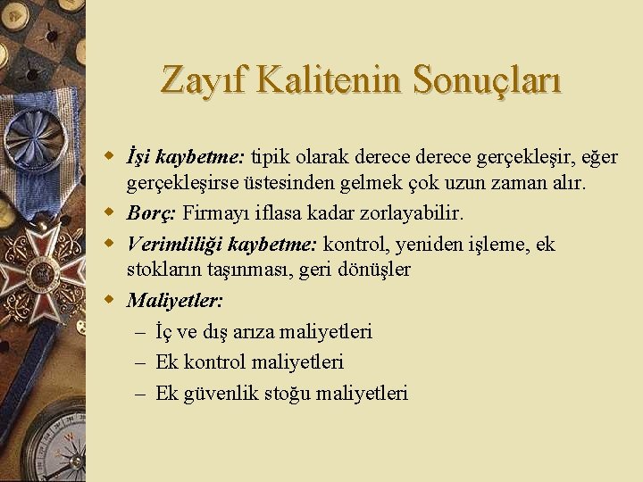 Zayıf Kalitenin Sonuçları w İşi kaybetme: tipik olarak derece gerçekleşir, eğer gerçekleşirse üstesinden gelmek