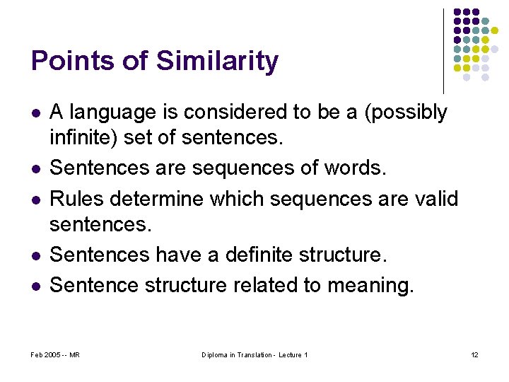 Points of Similarity l l l A language is considered to be a (possibly
