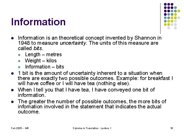 Information l l Information is an theoretical concept invented by Shannon in 1948 to